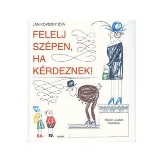 Felelj szépen, ha kérdeznek!