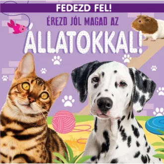 Érezd jól magad az állatokkal! - Fedezd fel!