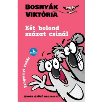 Két bolond százat csinál