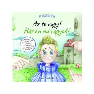 Beszélgetőmesék - Az Te vagy! Hát én mi vagyok?
