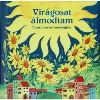 Magyar klasszikusok - Virágosat álmodtam