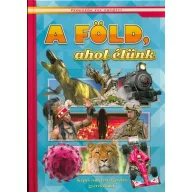   A Föld, ahol élünk - Képes ismeretterjesztés gyerekeknek