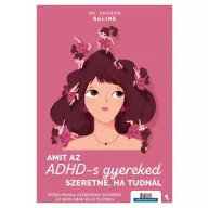 Amit az ADHD-s gyereked szeretne, ha tudnál